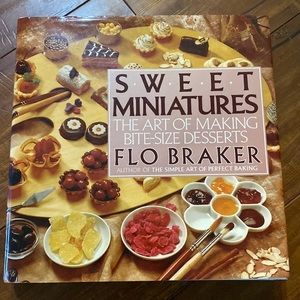Sweet Miniatures: The Art of Making Bite-Size‎ Desserts cookbook